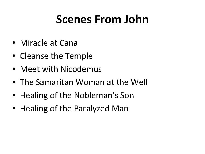 Scenes From John • • • Miracle at Cana Cleanse the Temple Meet with