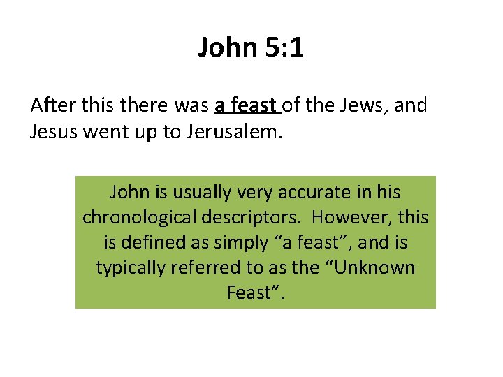 John 5: 1 After this there was a feast of the Jews, and Jesus