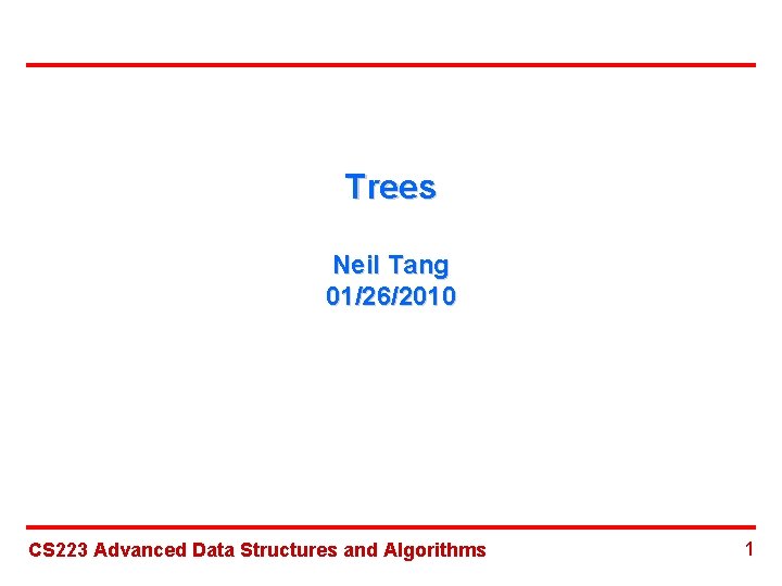 Trees Neil Tang 01/26/2010 CS 223 Advanced Data Structures and Algorithms 1 