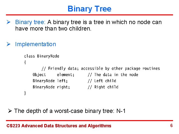 Binary Tree Ø Binary tree: A binary tree is a tree in which no