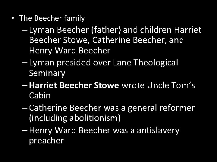 • The Beecher family – Lyman Beecher (father) and children Harriet Beecher Stowe, • The Beecher family – Lyman Beecher (father) and children Harriet Beecher Stowe,