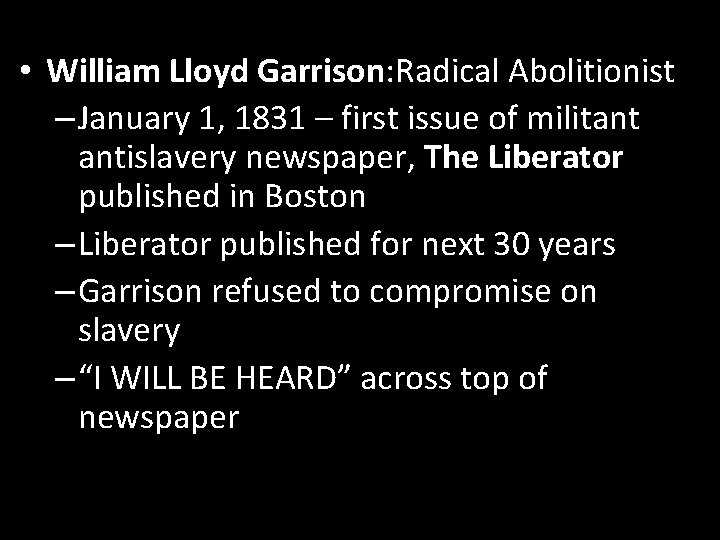 • William Lloyd Garrison: Radical Abolitionist – January 1, 1831 – first issue • William Lloyd Garrison: Radical Abolitionist – January 1, 1831 – first issue