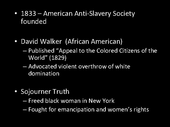 • 1833 – American Anti-Slavery Society founded • David Walker (African American) – • 1833 – American Anti-Slavery Society founded • David Walker (African American) –