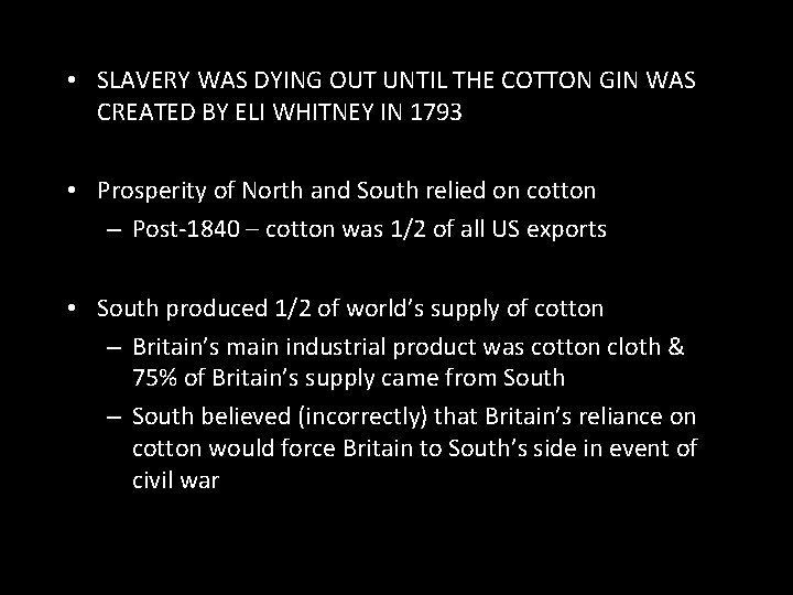 • SLAVERY WAS DYING OUT UNTIL THE COTTON GIN WAS CREATED BY ELI • SLAVERY WAS DYING OUT UNTIL THE COTTON GIN WAS CREATED BY ELI