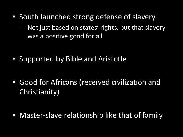 • South launched strong defense of slavery – Not just based on states’ • South launched strong defense of slavery – Not just based on states’