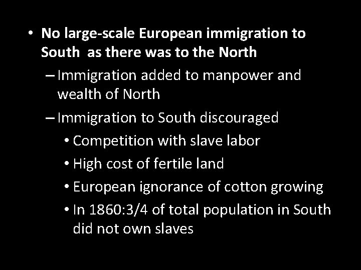 • No large-scale European immigration to South as there was to the North • No large-scale European immigration to South as there was to the North