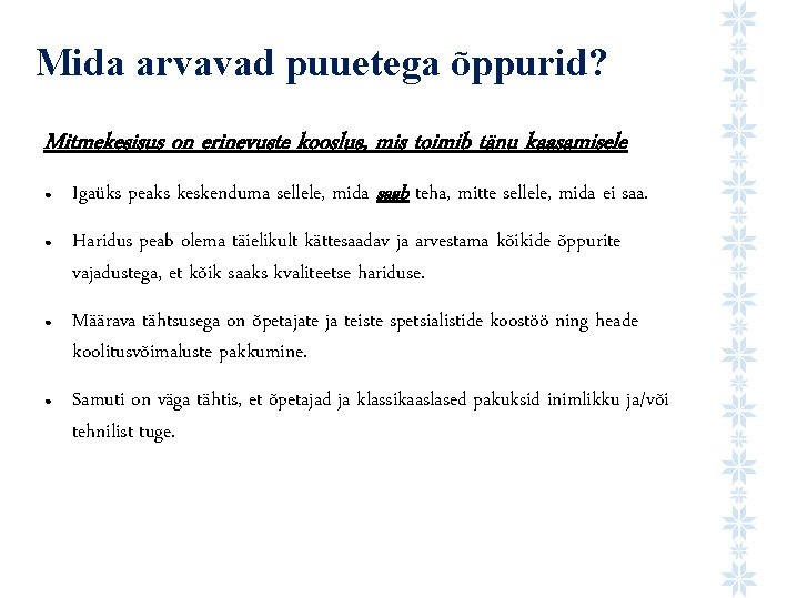 Mida arvavad puuetega õppurid? Mitmekesisus on erinevuste kooslus, mis toimib tänu kaasamisele ● ●
