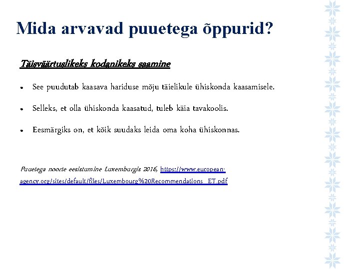 Mida arvavad puuetega õppurid? Täisväärtuslikeks kodanikeks saamine ● See puudutab kaasava hariduse mõju täielikule