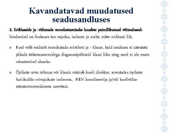 Kavandatavad muudatused seadusandluses 2. Eriklasside ja -rühmade moodustamiseks luuakse paindlikumad võimalused: hindamisel on fookuses