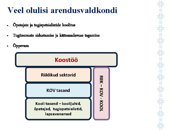 Veel olulisi arendusvaldkondi ● Õpetajate ja tugispetsialistide koolitus ● Tugiteenuste sidustamise ja kättesaadavuse tagamine