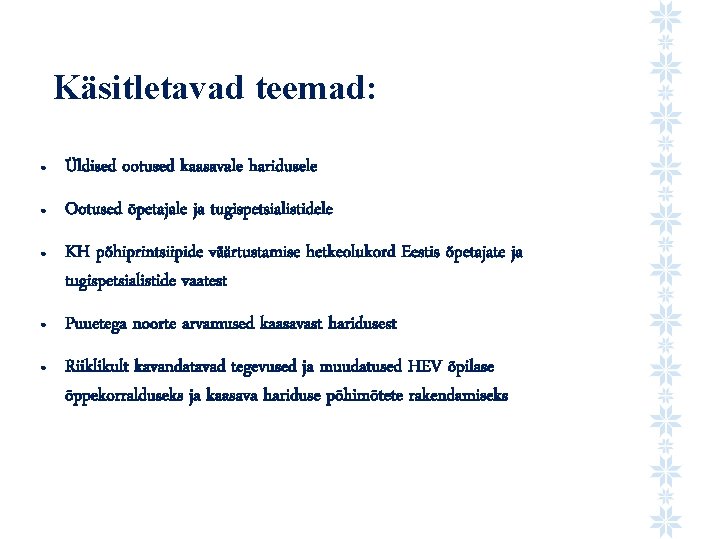 Käsitletavad teemad: ● Üldised ootused kaasavale haridusele ● Ootused õpetajale ja tugispetsialistidele ● ●