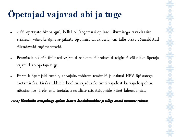 Õpetajad vajavad abi ja tuge ● ● ● 70% õpetajate hinnangul, kellel oli kogemusi