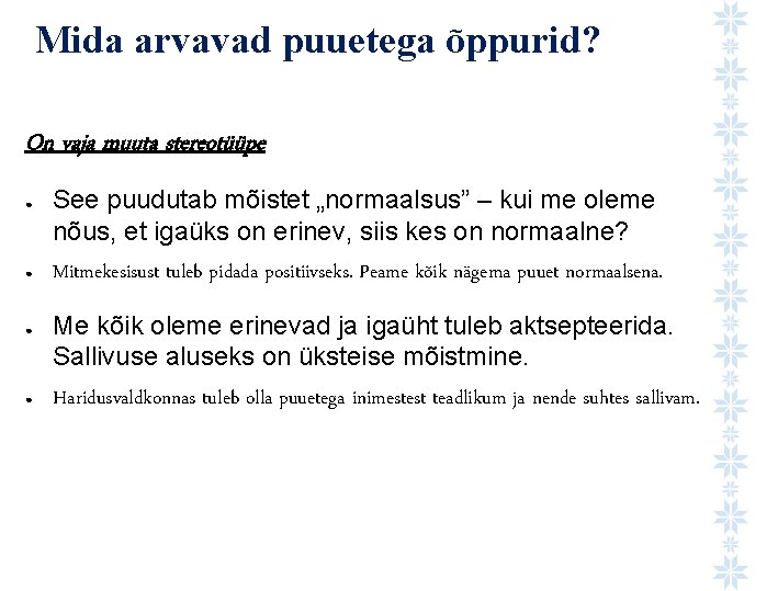 Mida arvavad puuetega õppurid? On vaja muuta stereotüüpe ● ● See puudutab mõistet „normaalsus”