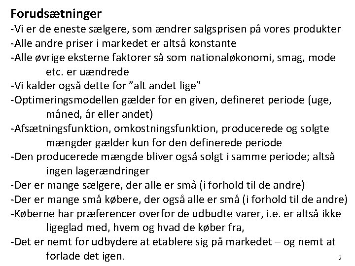 Forudsætninger -Vi er de eneste sælgere, som ændrer salgsprisen på vores produkter -Alle andre