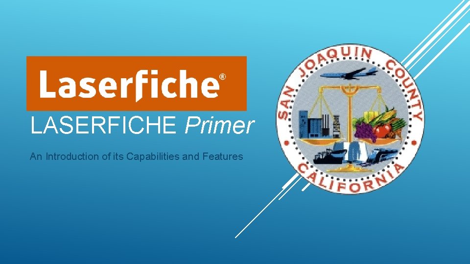 LASERFICHE Primer An Introduction of its Capabilities and Features 