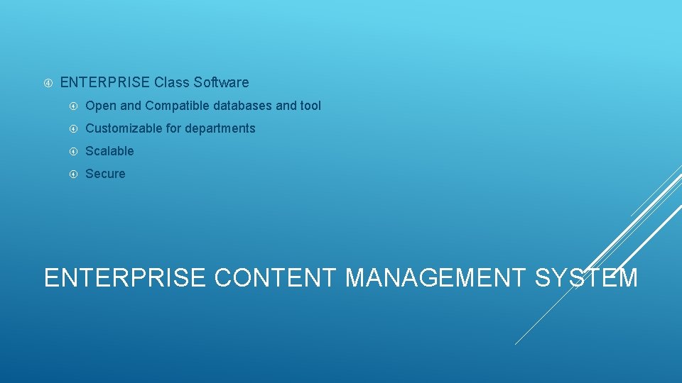  ENTERPRISE Class Software Open and Compatible databases and tool Customizable for departments Scalable