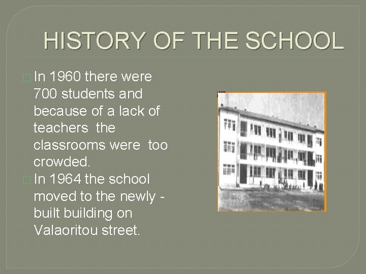 HISTORY OF THE SCHOOL � In 1960 there were 700 students and because of