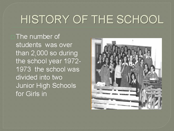 HISTORY OF THE SCHOOL � The number of students was over than 2, 000
