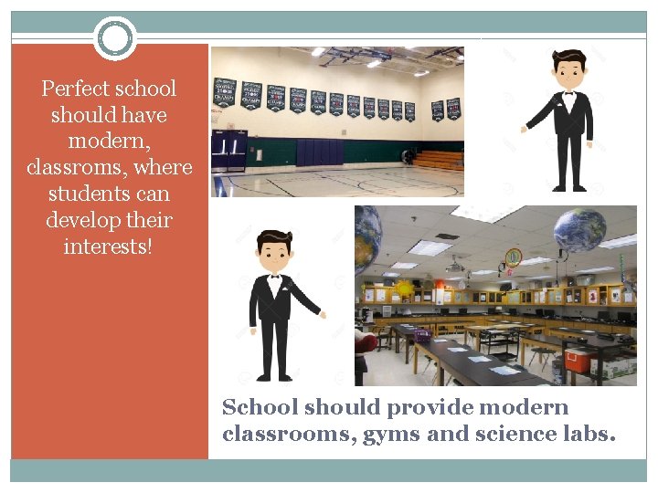 Perfect school should have modern, classroms, where students can develop their interests! School should