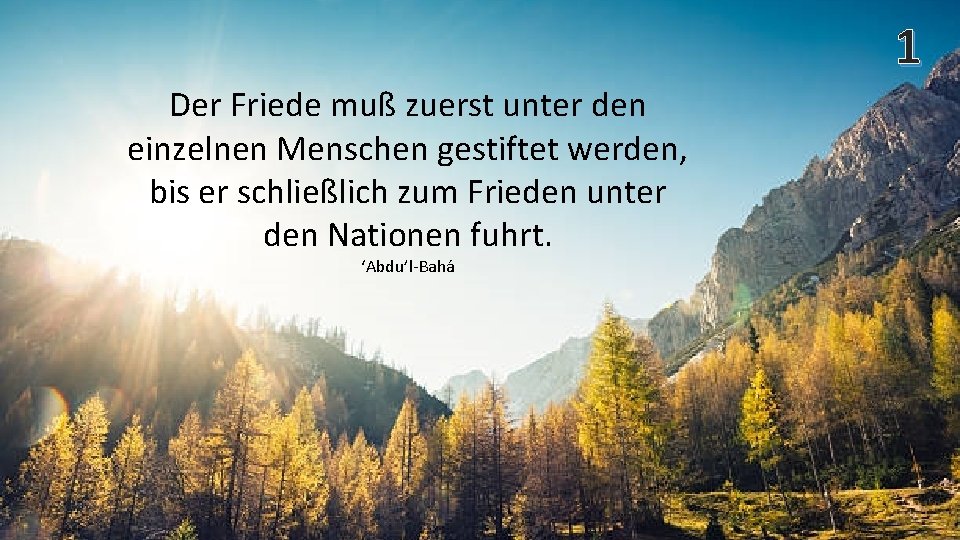 1 Der Friede muß zuerst unter den einzelnen Menschen gestiftet werden, bis er schließlich