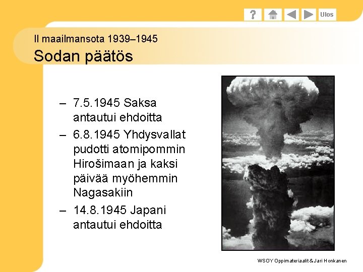 Ulos II maailmansota 1939– 1945 Sodan päätös – 7. 5. 1945 Saksa antautui ehdoitta