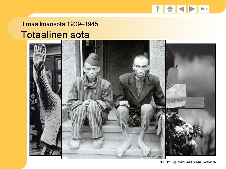 Ulos II maailmansota 1939– 1945 Totaalinen sota WSOY Oppimateriaalit & Jari Honkanen 