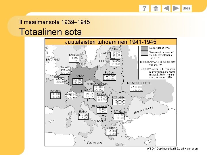 Ulos II maailmansota 1939– 1945 Totaalinen sota Juutalaisten tuhoaminen 1941 -1945 WSOY Oppimateriaalit &