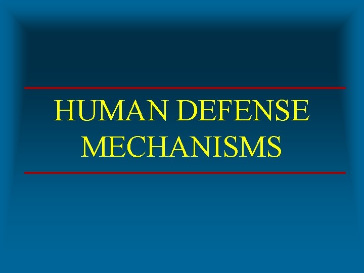 HUMAN DEFENSE MECHANISMS 