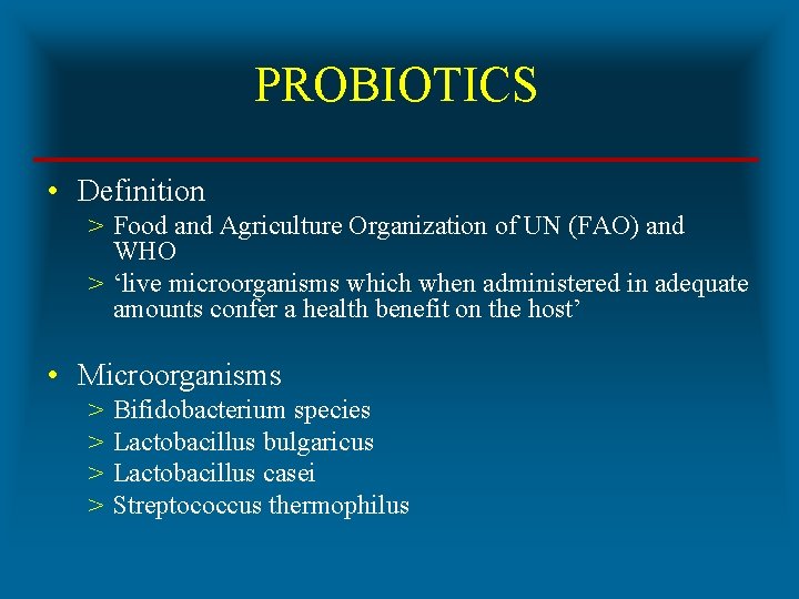 PROBIOTICS • Definition > Food and Agriculture Organization of UN (FAO) and WHO >