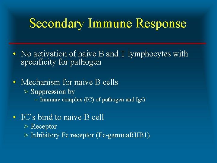 Secondary Immune Response • No activation of naive B and T lymphocytes with specificity