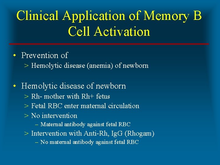 Clinical Application of Memory B Cell Activation • Prevention of > Hemolytic disease (anemia)