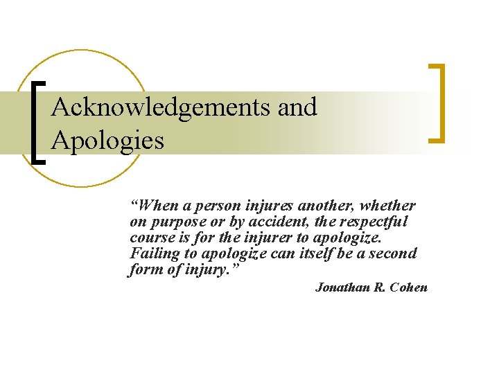 Acknowledgements and Apologies “When a person injures another, whether on purpose or by accident,