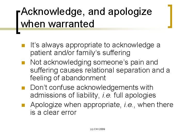 Acknowledge, and apologize when warranted n n It’s always appropriate to acknowledge a patient