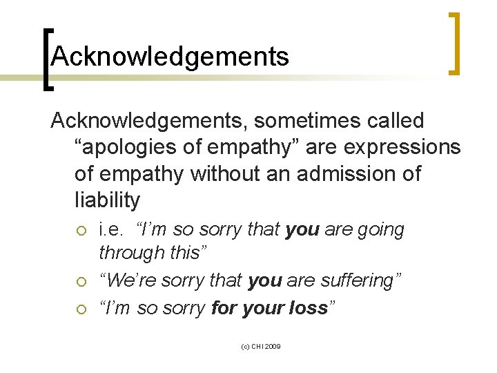 Acknowledgements, sometimes called “apologies of empathy” are expressions of empathy without an admission of