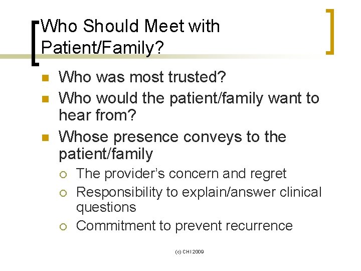 Who Should Meet with Patient/Family? n n n Who was most trusted? Who would