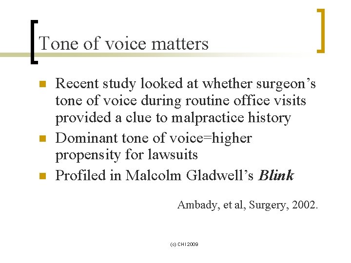 Tone of voice matters n n n Recent study looked at whether surgeon’s tone