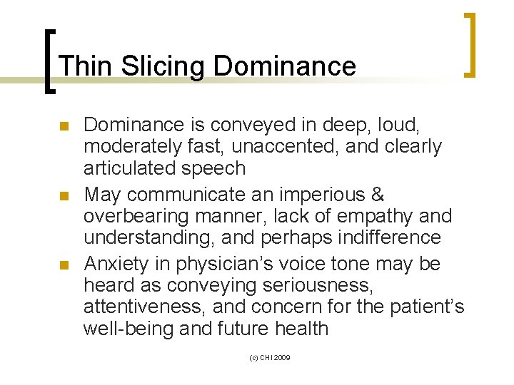 Thin Slicing Dominance n n n Dominance is conveyed in deep, loud, moderately fast,