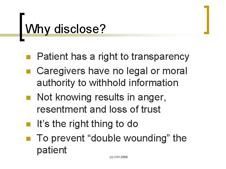 Why disclose? n n n Patient has a right to transparency Caregivers have no