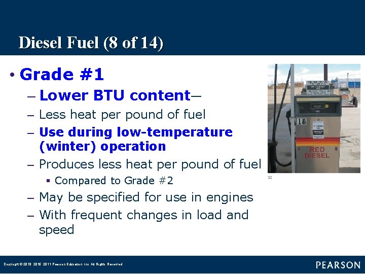 Diesel Fuel (8 of 14) • Grade #1 – Lower BTU content— – Less