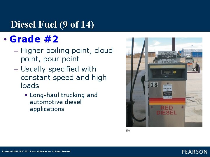 Diesel Fuel (9 of 14) • Grade #2 – Higher boiling point, cloud point,