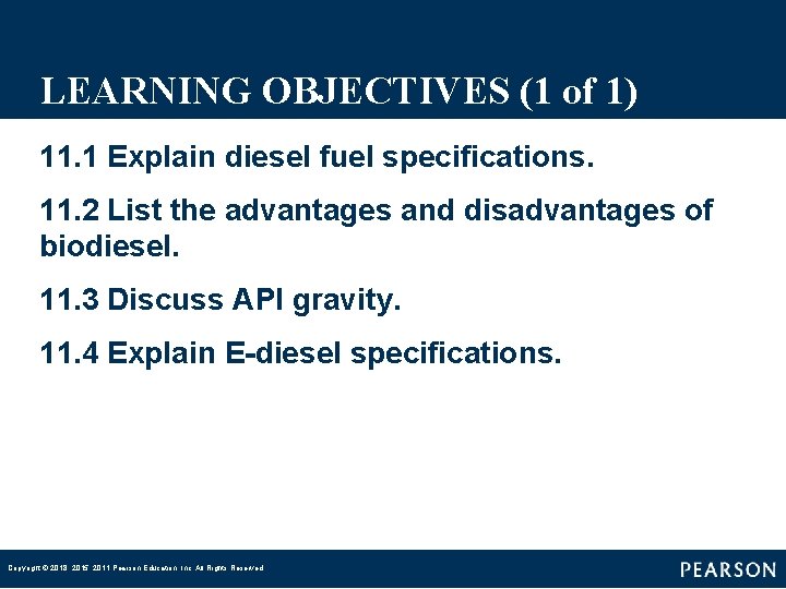 LEARNING OBJECTIVES (1 of 1) 11. 1 Explain diesel fuel specifications. 11. 2 List