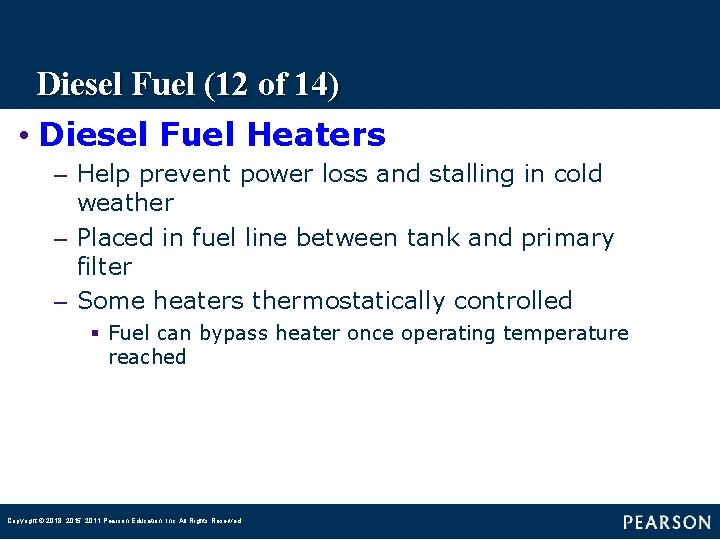 Diesel Fuel (12 of 14) • Diesel Fuel Heaters – Help prevent power loss