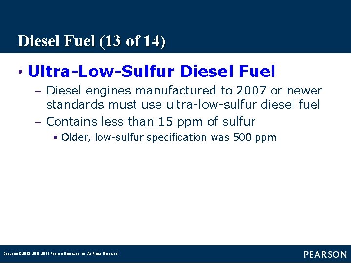 Diesel Fuel (13 of 14) • Ultra-Low-Sulfur Diesel Fuel – Diesel engines manufactured to