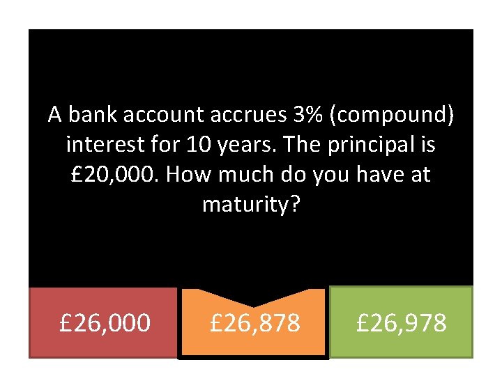 A bank account accrues 3% (compound) interest for 10 years. The principal is £