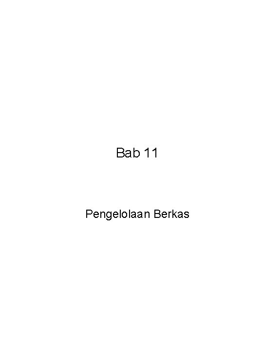 Bab 11 Pengelolaan Berkas 