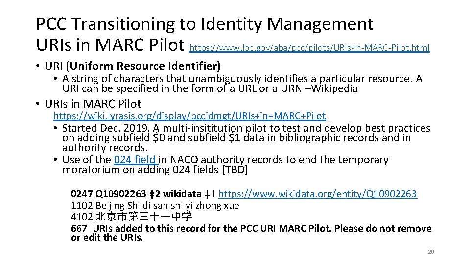 PCC Transitioning to Identity Management URIs in MARC Pilot https: //www. loc. gov/aba/pcc/pilots/URIs-in-MARC-Pilot. html