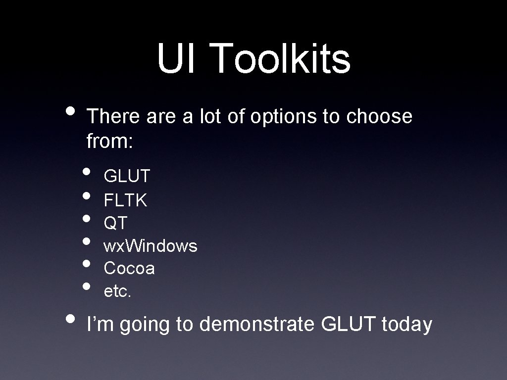 UI Toolkits • There a lot of options to choose from: • • • UI Toolkits • There a lot of options to choose from: • • •