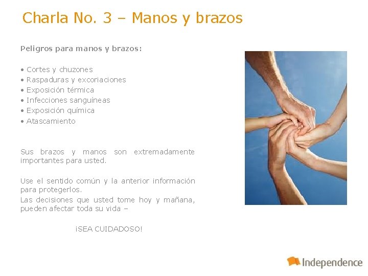 Charla No. 3 – Manos y brazos Peligros para manos y brazos: • •