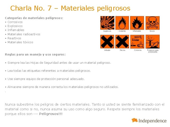 Charla No. 7 – Materiales peligrosos Categorías de materiales peligrosos: • Corrosivos • Explosivos