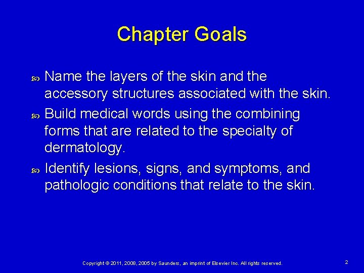 Chapter Goals Name the layers of the skin and the accessory structures associated with